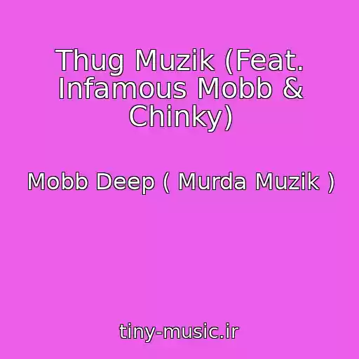 کاور آهنگ Thug Muzik (Feat. Infamous Mobb & Chinky) از Mobb Deep ( Murda Muzik )