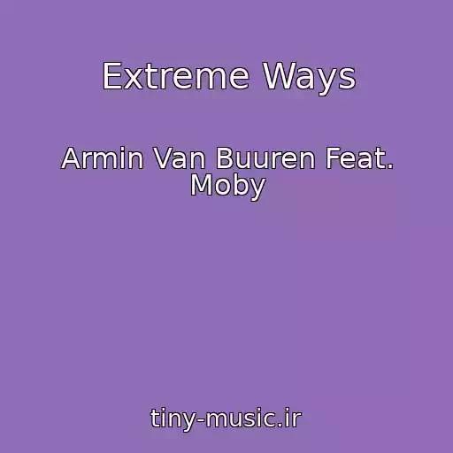 کاور آهنگ Extreme Ways از Armin Van Buuren Feat. Moby
