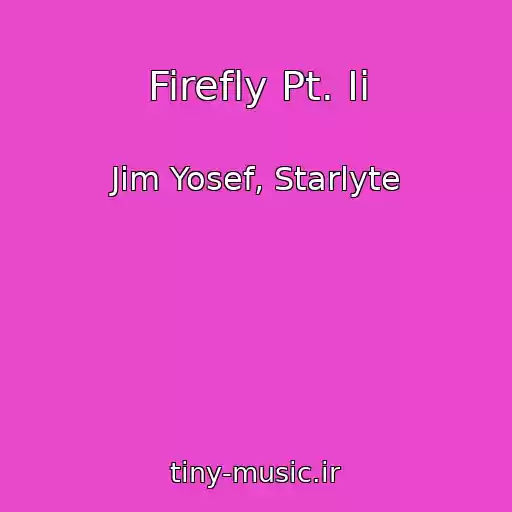کاور آهنگ Firefly Pt. Ii از Jim Yosef, Starlyte