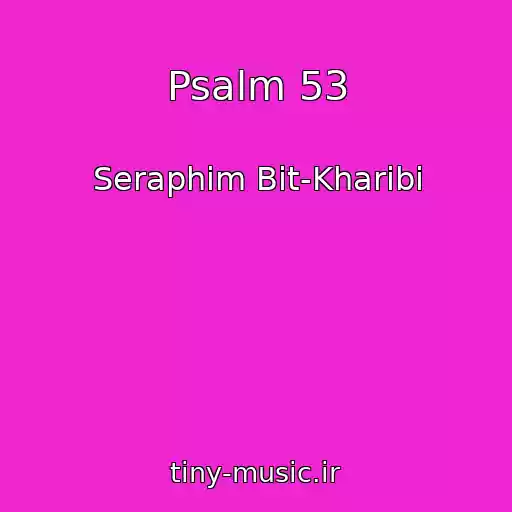 کاور آهنگ Psalm 53 از Seraphim Bit-Kharibi