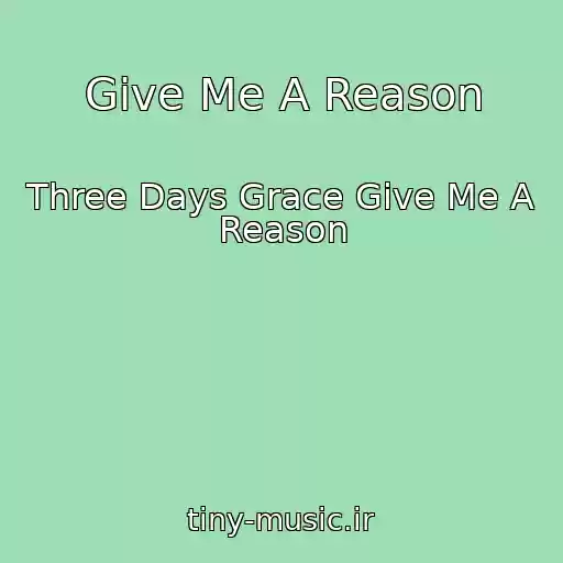کاور آهنگ Give Me A Reason از Three Days Grace Give Me A Reason