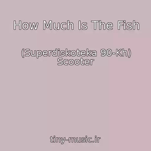 کاور آهنگ How Much Is The Fish از (Superdiskoteka 90-Kh) Scooter