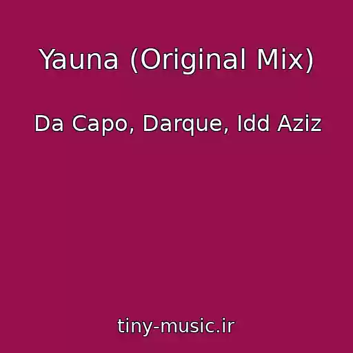 کاور آهنگ Yauna (Original Mix) از Da Capo, Darque, Idd Aziz
