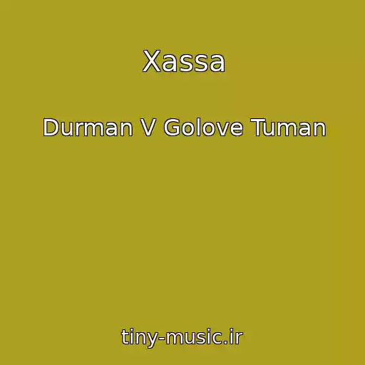 کاور آهنگ Xassa از Durman V Golove Tuman