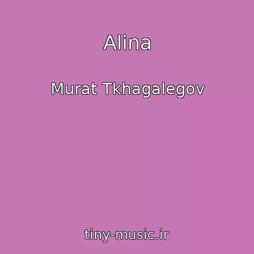 کاور آهنگ Alina از Murat Tkhagalegov