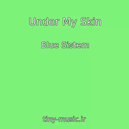 کاور آهنگ Under My Skin از Blue Sistem