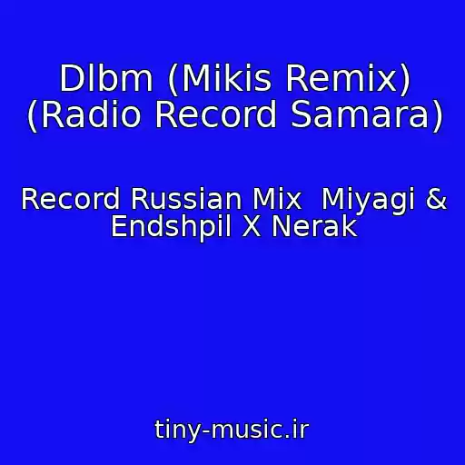 کاور آهنگ Dlbm (Mikis Remix) (Radio Record Samara) از Record Russian Mix  Miyagi & Endshpil X Nerak