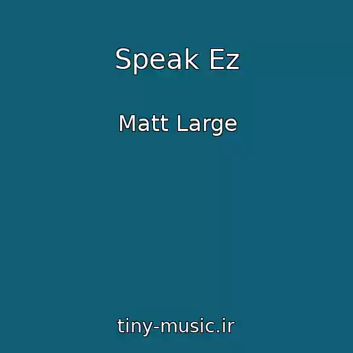 کاور آهنگ Speak Ez از Matt Large