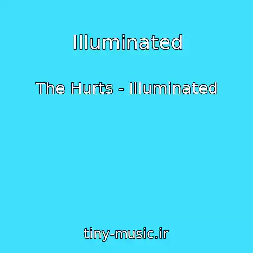 کاور آهنگ Illuminated از The Hurts - Illuminated