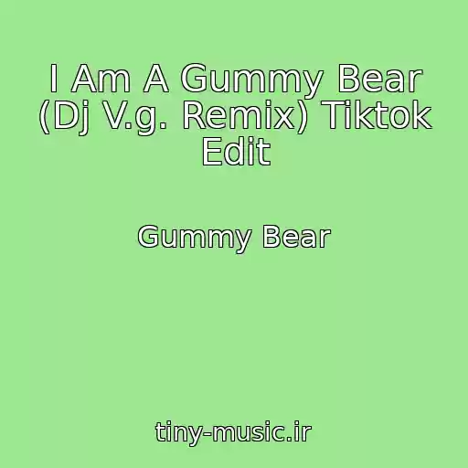 کاور آهنگ I Am A Gummy Bear (Dj V.g. Remix) Tiktok Edit از Gummy Bear