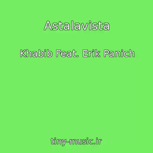کاور آهنگ Astalavista از Khabib Feat. Erik Panich