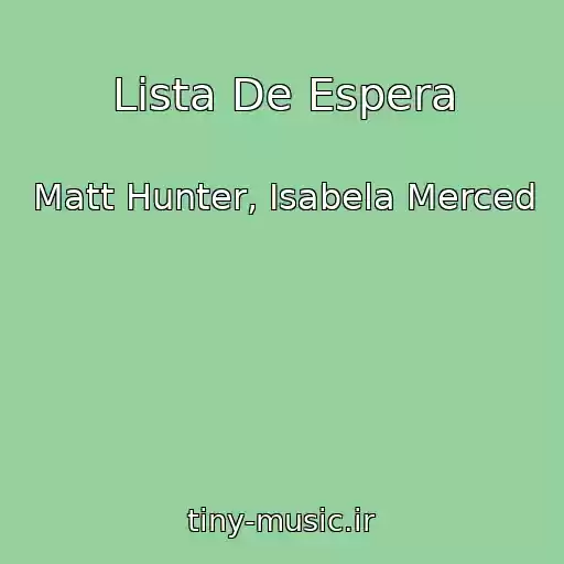 کاور آهنگ Lista De Espera از Matt Hunter, Isabela Merced
