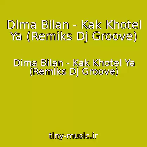 کاور آهنگ Dima Bilan - Kak Khotel Ya (Remiks Dj Groove) از Dima Bilan - Kak Khotel Ya (Remiks Dj Groove)