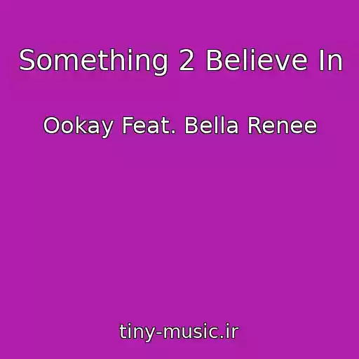 کاور آهنگ Something 2 Believe In از Ookay Feat. Bella Renee