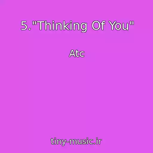کاور آهنگ 5."Thinking Of You" از Atc