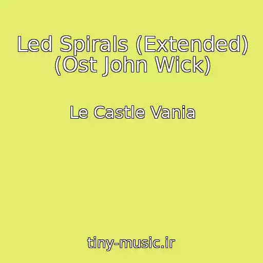 کاور آهنگ Led Spirals (Extended) (Ost John Wick) از Le Castle Vania