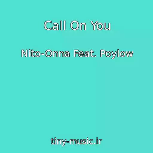 کاور آهنگ Call On You از Nito-Onna Feat. Poylow