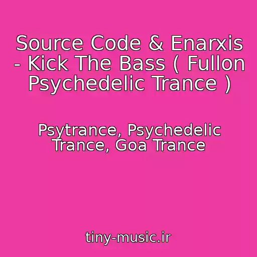 کاور آهنگ Source Code & Enarxis - Kick The Bass ( Fullon Psychedelic Trance ) از Psytrance, Psychedelic Trance, Goa Trance