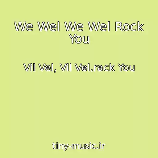 کاور آهنگ We Wel We Wel Rock You از Vil Vel, Vil Vel.rack You