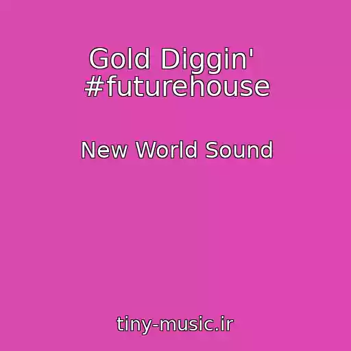 کاور آهنگ Gold Diggin'  #futurehouse از New World Sound