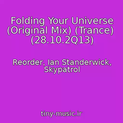 کاور آهنگ Folding Your Universe (Original Mix) (Trance)  (28.10.2Q13) از Reorder, Ian Standerwick, Skypatrol
