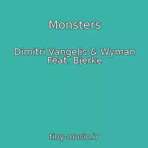 کاور آهنگ Monsters از Dimitri Vangelis & Wyman Feat. Bjerke