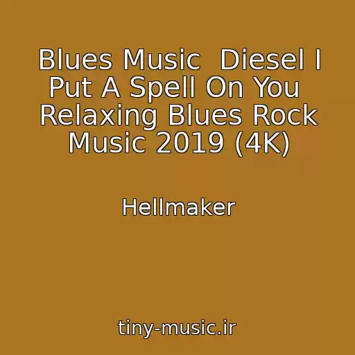کاور آهنگ Blues Music  Diesel I Put A Spell On You  Relaxing Blues Rock Music 2019 (4K) از Hellmaker