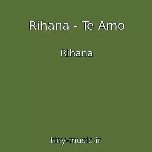 کاور آهنگ Rihana - Te Amo از Rihana