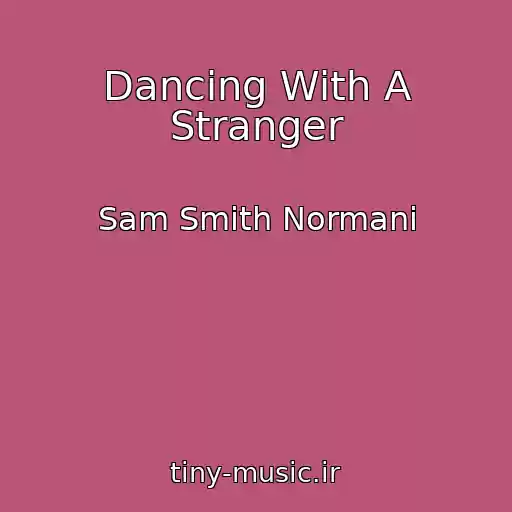 کاور آهنگ Dancing With A Stranger از Sam Smith Normani