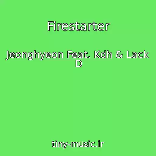 کاور آهنگ Firestarter از Jeonghyeon Feat. Kdh & Lack D