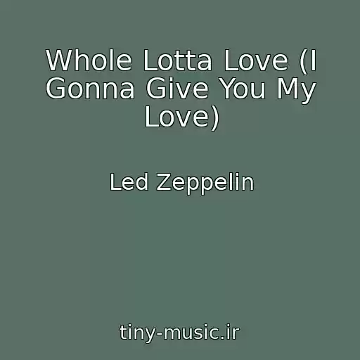 کاور آهنگ Whole Lotta Love (I Gonna Give You My Love) از Led Zeppelin