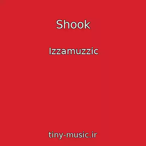 کاور آهنگ Shook از Izzamuzzic