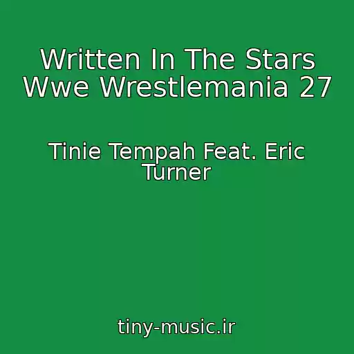 کاور آهنگ Written In The Stars Wwe Wrestlemania 27 از Tinie Tempah Feat. Eric Turner