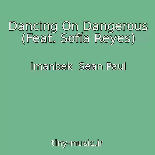 کاور آهنگ Dancing On Dangerous (Feat. Sofía Reyes) از Imanbek  Sean Paul