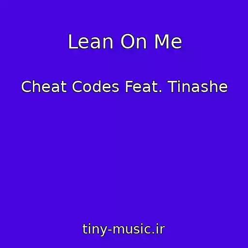کاور آهنگ Lean On Me از Cheat Codes Feat. Tinashe