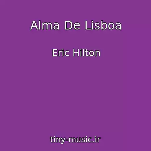 کاور آهنگ Alma De Lisboa از Eric Hilton