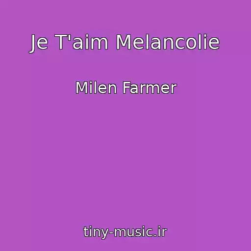 کاور آهنگ Je T'aim Melancolie از Milen Farmer