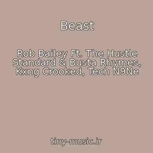 کاور آهنگ Beast از Rob Bailey Ft. The Hustle Standard & Busta Rhymes, Kxng Crooked, Tech N9Ne