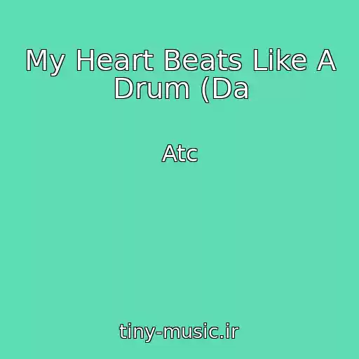 کاور آهنگ My Heart Beats Like A Drum (Da از Atc
