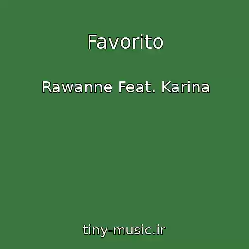 کاور آهنگ Favorito از Rawanne Feat. Karina
