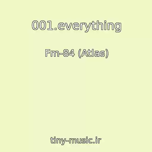 کاور آهنگ 001.everything از Fm-84 (Atlas)