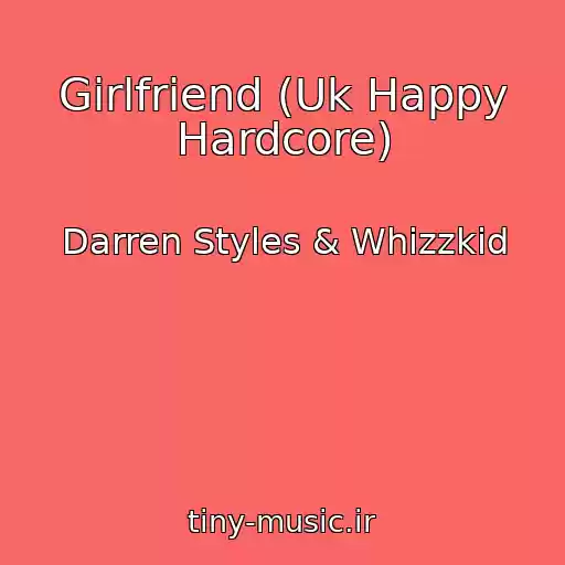 کاور آهنگ Girlfriend (Uk Happy Hardcore) از Darren Styles & Whizzkid