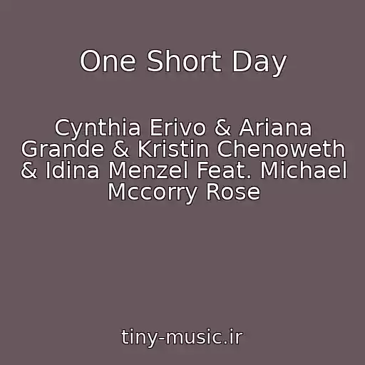 کاور آهنگ One Short Day از Cynthia Erivo & Ariana Grande & Kristin Chenoweth & Idina Menzel Feat. Michael Mccorry Rose