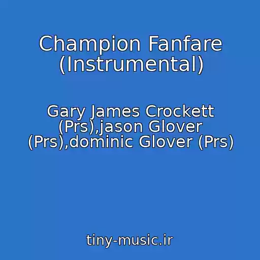 کاور آهنگ Champion Fanfare (Instrumental) از Gary James Crockett (Prs),jason Glover (Prs),dominic Glover (Prs)