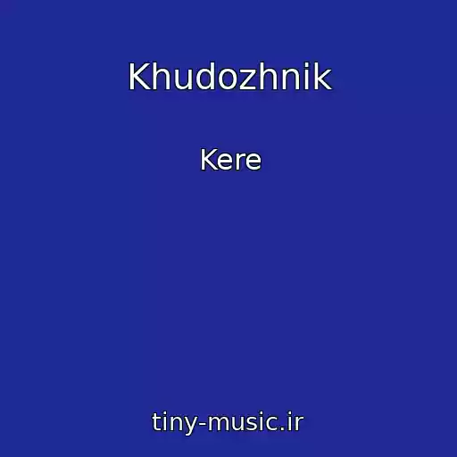 کاور آهنگ Khudozhnik از Kere