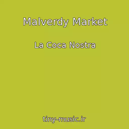 کاور آهنگ Malverdy Market از La Coca Nostra