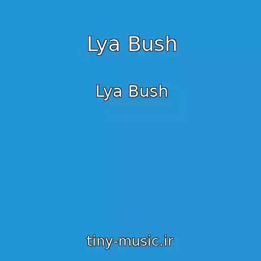 کاور آهنگ Lya Bush از Lya Bush