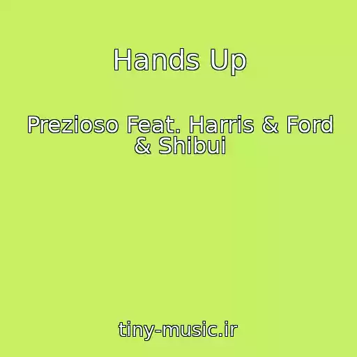کاور آهنگ Hands Up از Prezioso Feat. Harris & Ford & Shibui