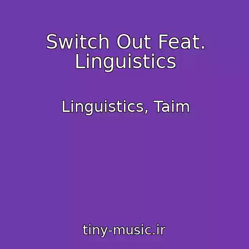کاور آهنگ Switch Out Feat. Linguistics از Linguistics, Taim