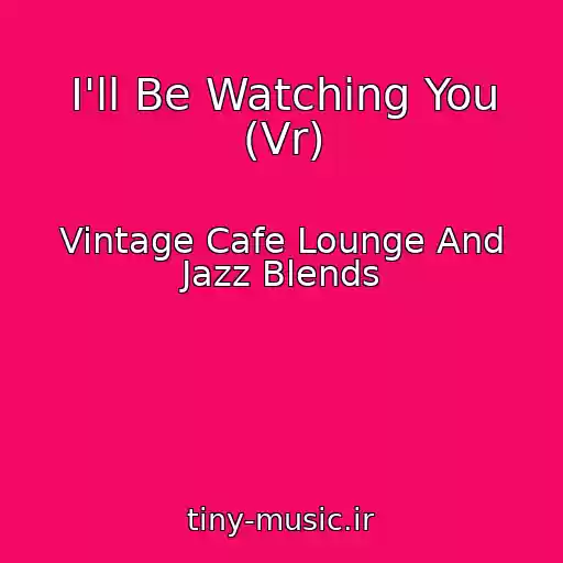 کاور آهنگ I'll Be Watching You (Vr) از Vintage Cafe Lounge And Jazz Blends